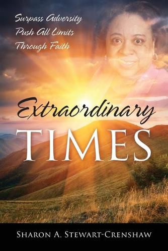 Cover image for Extraordinary Times: Surpass Adversity Push All Limits Through Faith