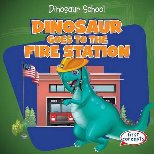 Cover image for Dinosaur Goes to the Fire Station