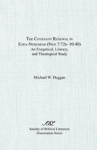 Cover image for The Covenant Renewal in Ezra-Nehemiah (Neh 7: 72B-10:40): An Exegetical, Literary, and Theological Study