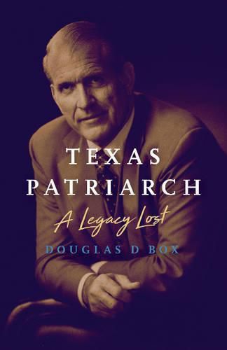 Cover image for Texas Patriarch: A Legacy Lost