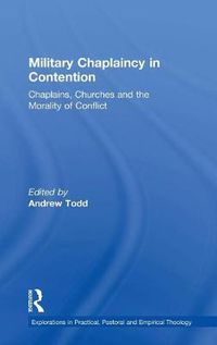 Cover image for Military Chaplaincy in Contention: Chaplains, Churches and the Morality of Conflict