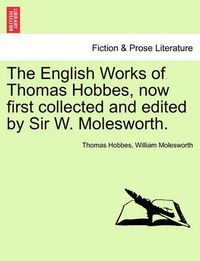 Cover image for The English Works of Thomas Hobbes, Now First Collected and Edited by Sir W. Molesworth, Vol. II