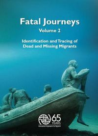 Cover image for Fatal journeys: Vol. 2: Identification and tracing of dead and missing migrants