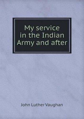 Cover image for My service in the Indian Army and after