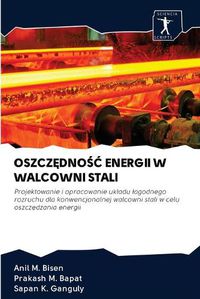 Cover image for Oszcz&#280;dno&#346;&#262; Energii W Walcowni Stali