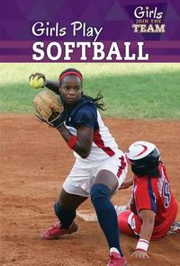 Cover image for Girls Play Softball