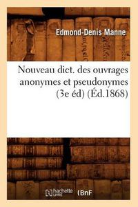 Cover image for Nouveau Dict. Des Ouvrages Anonymes Et Pseudonymes (3e Ed) (Ed.1868)