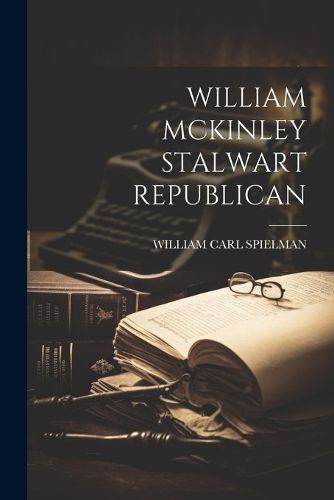 William McKinley Stalwart Republican