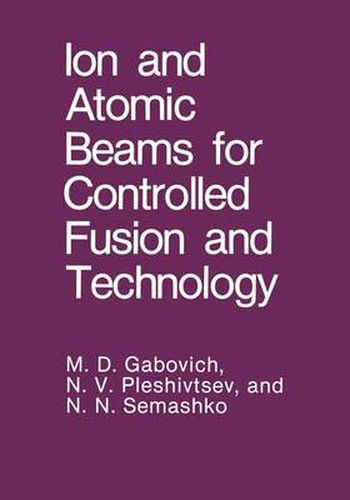 Cover image for Ion and Atomic Beams for Controlled Fusion and Technology