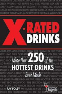 Cover image for X-Rated Drinks: More Than 250 of the Hottest Cocktails for Wild Nights