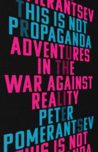 Cover image for This Is Not Propaganda: Adventures in the War Against Reality