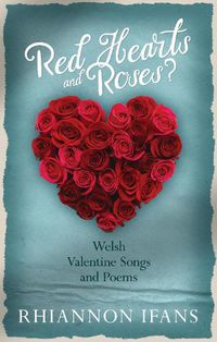 Cover image for Red Hearts and Roses?: Welsh Valentine Songs and Poems