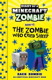 Cover image for The Zombie Who Cried Sheep (Diary of a Minecraft Zombie, Book 42)
