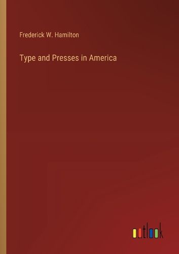 Cover image for Type and Presses in America