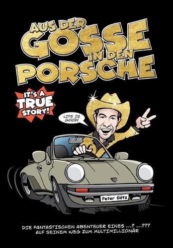 Cover image for Aus der Gosse in den Porsche: Mein Weg vom  perspektivlosen Jugendlichen  hin zum erfolgreichen Unternehmer.