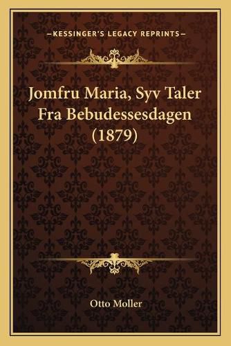 Jomfru Maria, Syv Taler Fra Bebudessesdagen (1879)