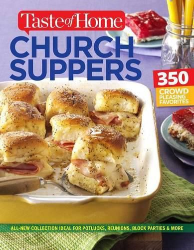 Cover image for Taste of Home Church Supper Cookbook--New Edition: Feed the Heart, Body and Spirit with 350 Crowd-Pleasing Recipes