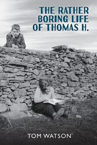 Cover image for The Rather Boring Life of Thomas H.