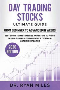 Cover image for Day Trading Stocks Ultimate Guide: From Beginners to Advance in weeks! Best Short term Strategies and Setups to Profit in Single Shares. Fundamental & Technical Analysis Explained