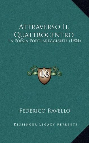 Cover image for Attraverso Il Quattrocentro: La Poesia Popolareggiante (1904)