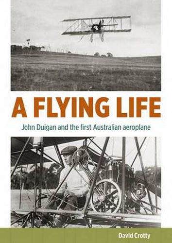 Cover image for A Flying Life: John Duigan and the first Australian aeroplane