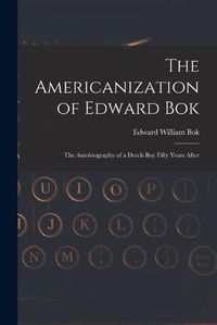 Cover image for The Americanization of Edward Bok