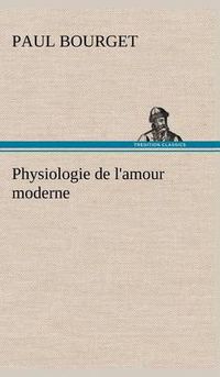 Cover image for Physiologie de l'amour moderne