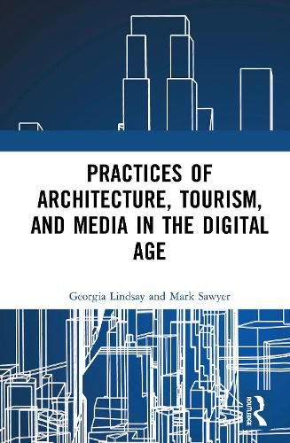 Cover image for Practices of Architecture, Tourism, and Media in the Digital Age