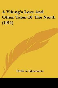 Cover image for A Viking's Love and Other Tales of the North (1911)