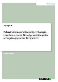 Cover image for Behaviorismus und Gestaltpsychologie. Lerntheoretische Grundprinzipien unter schulpadagogischer Perspektive