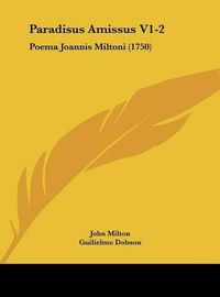 Cover image for Paradisus Amissus V1-2: Poema Joannis Miltoni (1750)