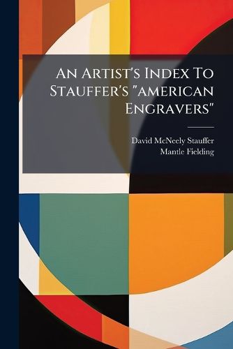 Cover image for An Artist's Index to Stauffer's  American Engravers.. ..