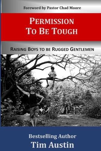 Cover image for Permission to be Tough: Raising Boys to be Rugged Gentlemen