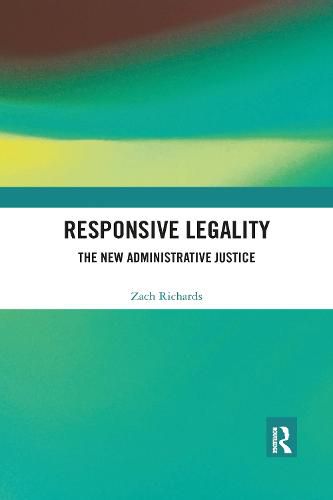 Cover image for Responsive Legality: The New Administrative Justice