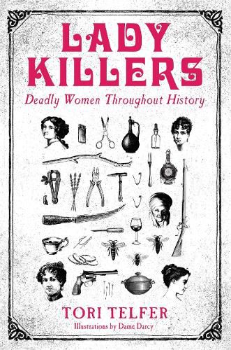 Cover image for Lady Killers - Deadly Women Throughout History: Deadly women throughout history