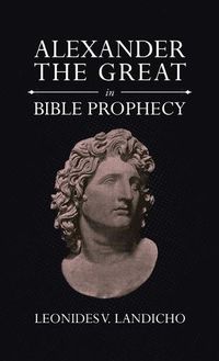 Cover image for Alexander the Great in Bible Prophecy