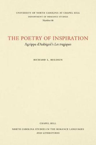 Cover image for The Poetry of Inspiration: Agrippa d'Aubigne's Les Tragiques