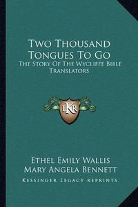 Cover image for Two Thousand Tongues to Go: The Story of the Wycliffe Bible Translators