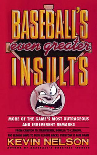 Cover image for Baseball's Even Greater Insults: More Game's Most Outrageous & Ireverent Remarks