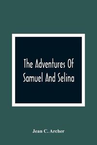 Cover image for The Adventures Of Samuel And Selina