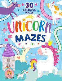 Cover image for Unicorn Mazes: 30 Colorful Mazes
