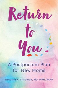 Cover image for Return to You: A Postpartum Plan for New Moms