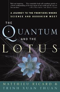 Cover image for The Quantum and the Lotus: A Journey to the Frontiers Where Science and Buddhism Meet