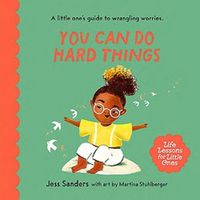 Cover image for Life Lessons for Little Ones: You Can Do Hard Things