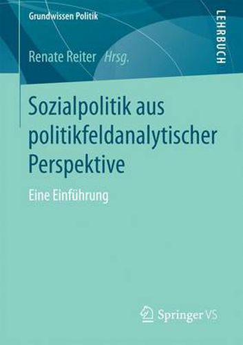 Sozialpolitik Aus Politikfeldanalytischer Perspektive: Eine Einfuhrung