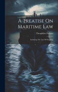 Cover image for A Treatise On Maritime Law