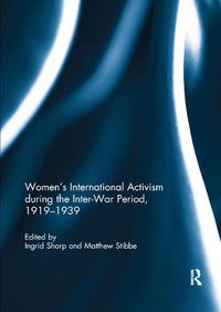 Cover image for Women's International Activism during the Inter-War Period, 1919-1939