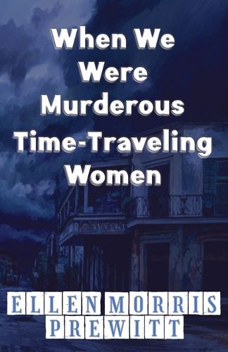 Cover image for When We Were Murderous Time-Traveling Women
