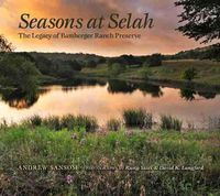 Cover image for Seasons at Selah: The Legacy of Bamberger Ranch Preserve