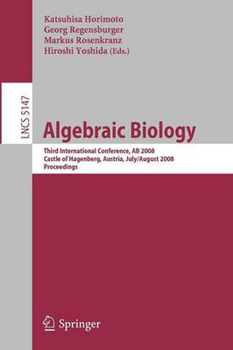 Algebraic Biology: Third International Conference, AB 2008, Castle of Hagenberg, Austria, July 31-August 2, 2008, Proceedings